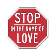 STOP In The Name of LOVE Stop Sign - 12x12 or 18x18