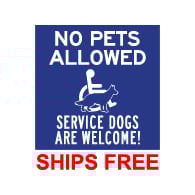 No Pets Allowed Service Dogs Are Welcome Sign - 9x9