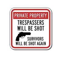 Private Property Trespassers Will Be Shot Survivors Will Be Shot Again Sign - 12x12 size - Reflective rust-free heavy-gauge aluminum no trespassing sign