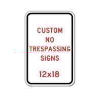 Buy Custom No Trespassing Signs - 12x18