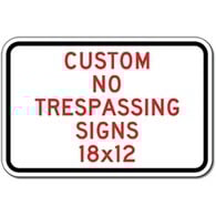 Buy Custom No Trespassing Signs - 18x12