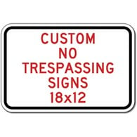 Buy Custom No Trespassing Signs - 18x12