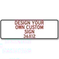Design Your Own Custom Signs - 36x12 Horizontal Rectangle