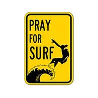 Pray for Surf Sign - 12x18 or 18x24 sizes - Authentic Road Sign - Reflective Rust-Free Heavy Gauge Aluminum