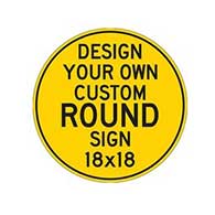 Design Your Own Custom 18x18 Round Signs - Rust-Free Heavy Gauge Reflective Aluminum