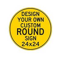 Design Your Own Custom 24x24 Round Signs - Rust-Free Heavy Gauge Reflective Aluminum