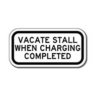 Vacate Stall When Charging Completed Signs - 12x6 - Reflective Rust-Free Heavy Gauge Aluminum Electric Vehicle Parking Signs