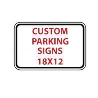 Custom Parking Sign - 18X12- Rust-Free Aluminum and Reflective Customized Parking Signs available at STOPSignsAndMore.com