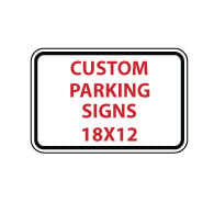 Custom Parking Sign - 18X12- Rust-Free Aluminum and Reflective Customized Parking Signs available at STOPSignsAndMore.com