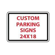 Custom Parking Sign - 24x18- Rust-Free Aluminum and Reflective Customized Parking Signs