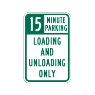 15 or 30 Minute Parking Loading And Unloading Only Signs - 12x18 - Reflective Rust-Free Heavy Gauge Aluminum