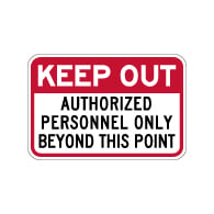 Keep Out Authorized Personnel Only Beyond This Point Sign - 18x12 - Reflective and rust-free aluminum outdoor-rated No Trespassing signage