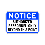 Notice Authorized Personnel Only Beyond This Point Sign - 18x12 - Reflective and rust-free aluminum outdoor-rated No Trespassing signage