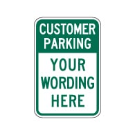 Design Your Own Custom Customer Parking Signs. Custom Parking Signs are Constructed with Durable Reflective Rust-Free Heavy Gauge Aluminum