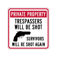 Private Property Trespassers Will Be Shot Survivors Will Be Shot Again Sign - 18x18 size - Reflective rust-free heavy-gauge aluminum no trespassing sign