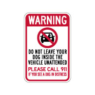 Warning Do Not Leave Your Dog Inside The Vehicle Unattended Sign - 12x18 - Made with Reflective Rust-Free Heavy Gauge Durable Aluminum and Rated by 3M for at least 7 years no-fade service.