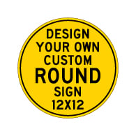 Design Your Own Custom 12x12 Round Signs - Rust-Free Heavy Gauge Reflective Aluminum