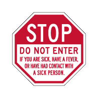 STOP Do Not Enter If You Are Sick Sign - 18x18. Made with Non-Reflective Rust-Free Heavy Gauge Durable Aluminum available for fast shipping from STOPSignsAndMore.com