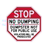 STOP No Dumping Dumpster Not For Public Use Sign - 18x18 - Made with Reflective Rust-Free Heavy Gauge Durable Aluminum. Buy No Dumping Signs,  Video Surveillance Signs and Security Signs from StopSignsandMore.com