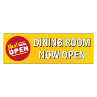 Yes We're Open Dining Room Now Open Banner - 72x24 - Use Our Open For Business Premium Heavyweight 13 oz. Outdoor-Rated Vinyl Banners to Advertise Your Business.