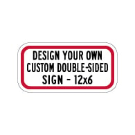 Custom Double-Sided Reflective Sign - 12x6 - Rust-free heavy-gauge reflective aluminum custom signs provide many years of outdoor rated service