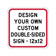 Custom Double-Sided Reflective Signs Online - 12x12 Size - Rust-free, heavy-gauge aluminum custom signs for many years of outdoor rated service