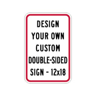 Custom Double-Sided Reflective Sign - 12x18 Size - Vertical Rectangle - Heavy Gauge Rust-Free Aluminum Rated for at least 7 Years Outdoor Service without Fading
