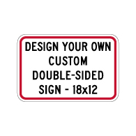 Custom Double-Sided Reflective Sign - 18x12 Size - Vertical Rectangle - Heavy Gauge Rust-Free Aluminum Rated for at least 7 Years Outdoor Service without Fading