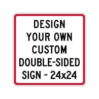 Design Your Own Custom Double-Sided Signs! Create Your Own Custom Reflective 24x24 Signs Online Now!