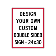 Design Your Own Custom Double-Sided Sign! Create Your Own Custom Reflective 24X30 Sign Online Now!