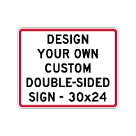 Design Your Own Custom Double-Sided Sign! Create Your Own Custom Reflective 30x24 Sign Online Now!