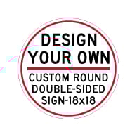 Buy Custom Double-Sided Round Signs - 18x18 - Reflective Rust-Free Heavy-Duty Custom Aluminum Signs