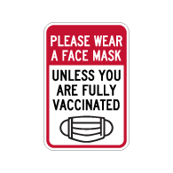 Please Wear A Mask Unless You Are Fully Vaccinated Sign - 12x18 - Made with Non-Reflective Rust-Free Heavy Gauge Durable Aluminum available at STOPSignsAndMore.com