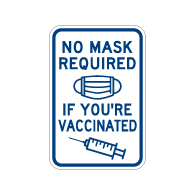 No Face Mask Required If You're Vaccinated Sign - 12x18 - Made with Non-Reflective Rust-Free Heavy Gauge Durable Aluminum available at STOPSignsAndMore.com