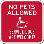 No Pets Allowed Service Animals Are Welcome Sign - 12x12 - available at STOPSignsAndMore.com