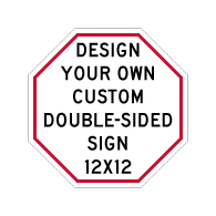 Custom Double-Sided Reflective Octagon Signs Online - 12x12 Size - Rust-free, heavy-gauge aluminum custom signs for many years of outdoor rated service
