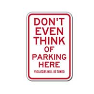 Don't Even Think Of Parking Here Parking Signs - 12x18