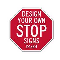 Real Custom STOP Signs: Design Your Own Custom 24x24 Reflective Rust-Free Heavy Gauge Aluminum STOP Signs!