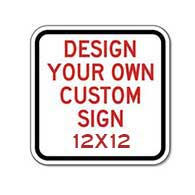 Custom Reflective Signs Online - 12x12 Size - Rust-free, heavy-gauge aluminum custom signs for many years of outdoor rated service