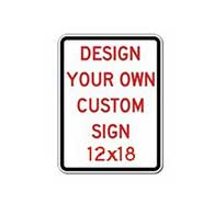Custom Reflective Sign - 12x18 Size - Vertical Rectangle - Heavy Gauge Rust-Free Aluminum Rated for at least 7 Years Outdoor Service without Fading