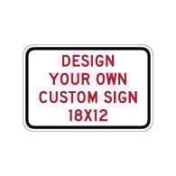 Design Your Own Custom 18x12 Signs! Create Your Own Custom Reflective 18x12 Signs Online Now!