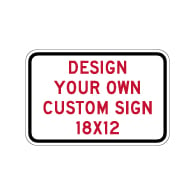 Design Your Own Custom 18x12 Signs! Create Your Own Custom Reflective 18x12 Signs Online Now!