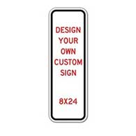 Design Your Own Custom Signs - 8x24 Size - Vertical Rectangle - Reflective Rust-Free Heavy Gauge Aluminum Signs