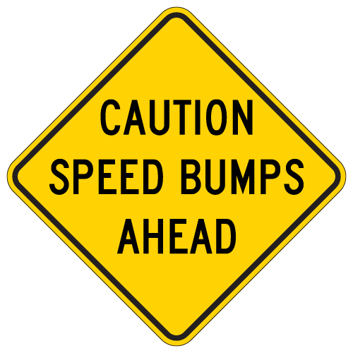bumps ahead Mission Style Caution Speed Bumps Ahead Sign - 18x18