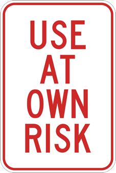 Use At Own Risk Warning Signs 12x18 Stopsignsandmore Com