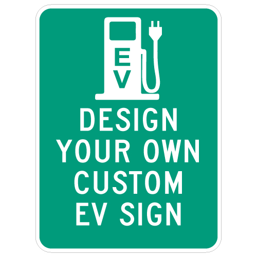 Design Your Own Custom EV Sign - 18x24 | StopSignsandMore.com