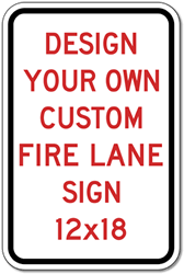 Design Your Own 12x18 Custom Fire Lane Signs - Reflective Rust-Free Heavy Gauge Aluminum No Parking Fire Lane Signs
