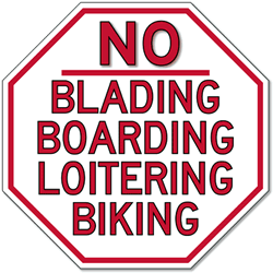 NO Blading Boarding Loitering Biking STOP Sign  -  Reflective Rust-Free Heavy Gauge Aluminum STOP Signs - Choose either a 12x12 or 18x18 size