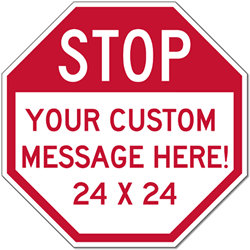 Real STOP Signs: Design Your Own Custom 24x24 Reflective Rust-Free Heavy Gauge Aluminum STOP Signs!