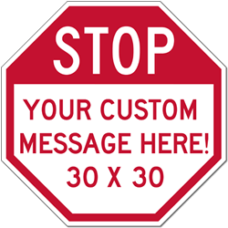 Custom STOP Signs, Create Your Own Custom Reflective Aluminum STOP Signs Online Now!